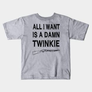 All I want is a damn twinkie Kids T-Shirt